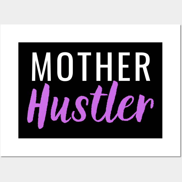 Mother Hustler Wall Art by Closer T-shirts